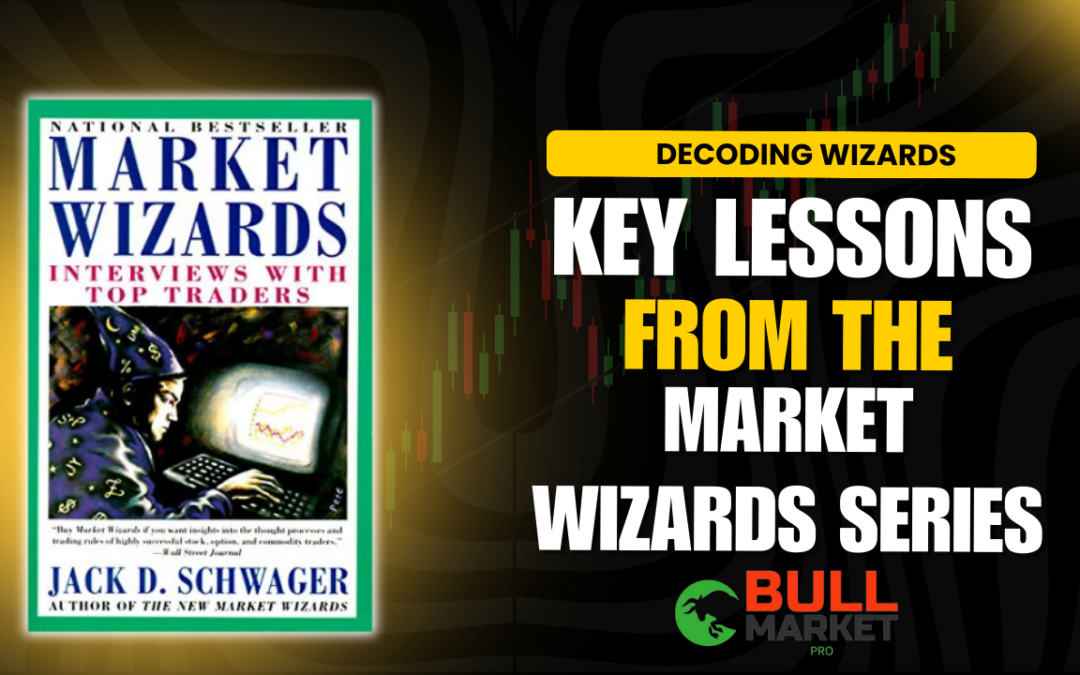 Decoding the Wizards: Key Lessons from the Market Wizards Series